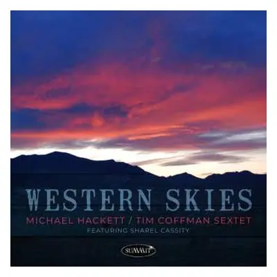 CD Michael Hackett & Tim Coffman Sextet & Sharel Cassity: Western Skies