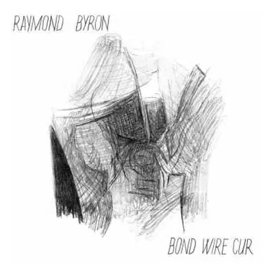 LP Raymond Byron: Bond Wire Cur