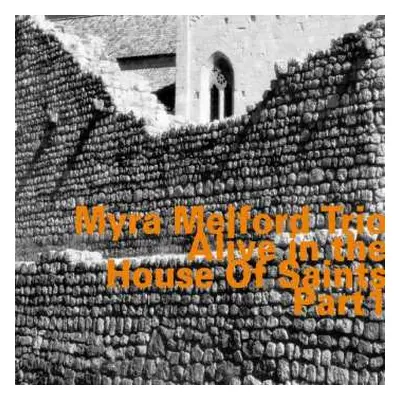 CD Myra Melford Trio: Alive In The House Of Saints Part 1