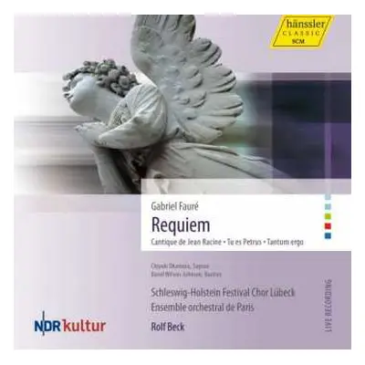 CD Gabriel Fauré: Requiem • Cantique De Jean Racine • Tu Es Petrus • Tantum Ergo