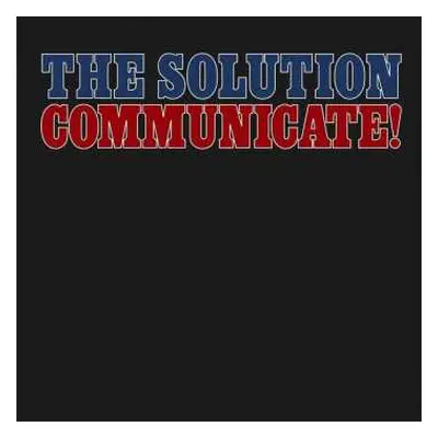 LP The Solution: Communicate!