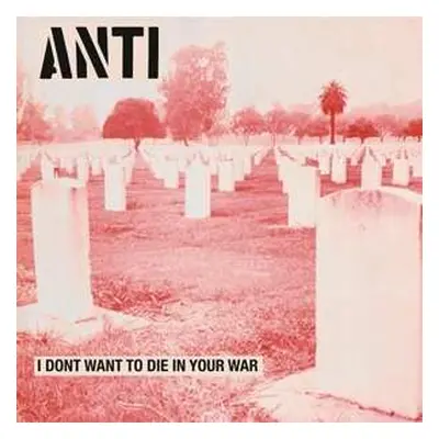 LP Anti: I Don't Want To Die In Your War