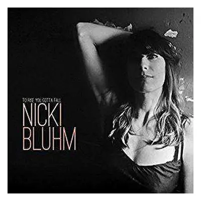 CD Nicki Bluhm: To Rise You Gotta Fall