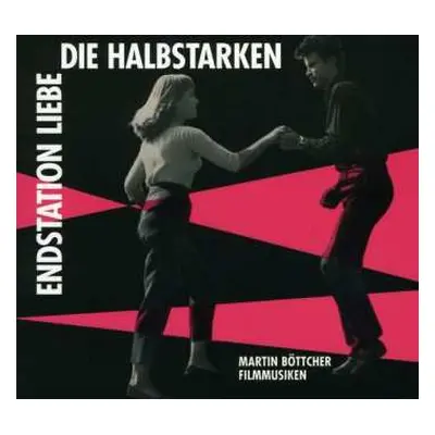 CD Martin Böttcher: Die Halbstarken - Endstation Liebe