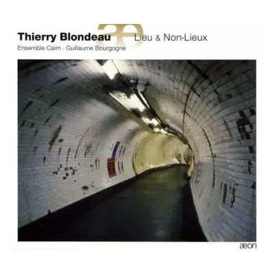 CD Thierry Blondeau: Lieu & Non-Lieux