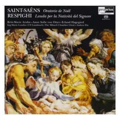 SACD Ottorino Respighi: Saint-Saëns: Oratorio De Noël · Respighi: Lauda Per La Natività Del Sign