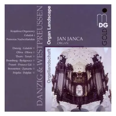 CD Jan Janca: Orgellandschaft: Danzig & Westpreussen / Organ Landscape: Gdańsk and West Prussia