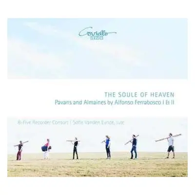 CD Sofie Vanden Eynde: The Soul Of Heaven - Pavans And Almaines By Alfonso Ferrabosco I & II