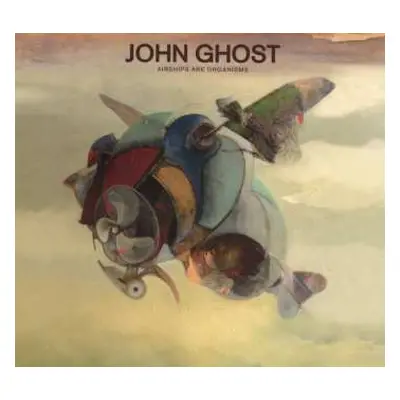 CD John Ghost: Airships Are Organisms