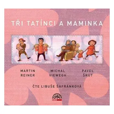 2CD Libuše Šafránková: 3 tatínci a maminka / Reiner, Viewegh