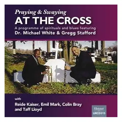 CD Dr. Michael White: Praying & Swaying Volume 1 At The Cross