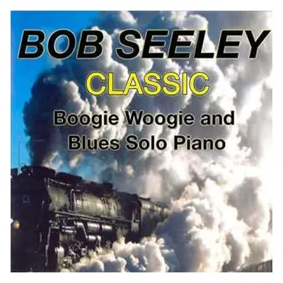 CD Bob Seeley: Classic Boogie-woogie