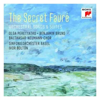 CD Gabriel Fauré: The Secret Fauré (Orchestral Songs & Suites)