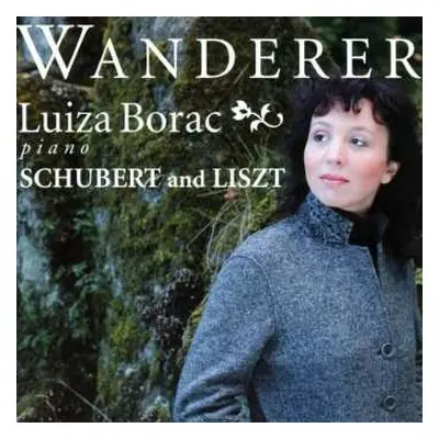 SACD Luiza Borac: Luiza Borac - Wanderer: Schubert and Liszt