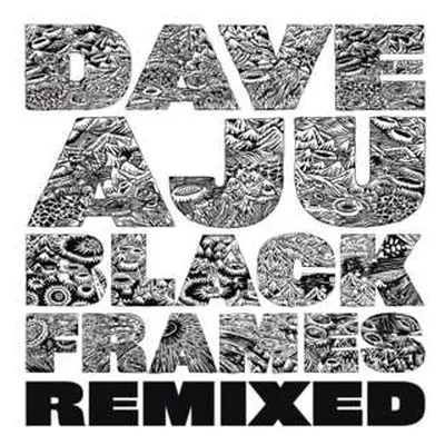 LP Dave Aju: Black Frames Remixed