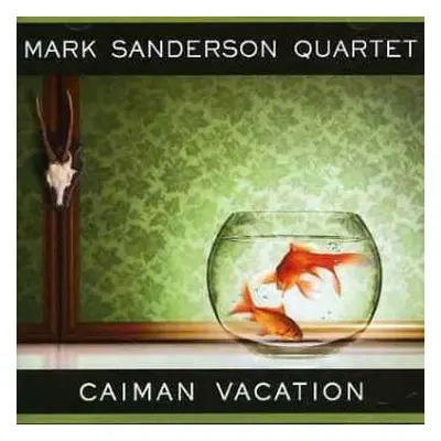 CD Mark Sanderson 4tet: Caiman Vacation