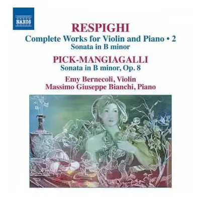 CD Ottorino Respighi: Respighi, Complete Works For Violin And Piano Vol. 2; Pick-Mangiagalli, So