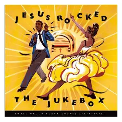 3LP Various: Jesus Rocked The Jukebox (Small Group Black Gospel 1951-1965)