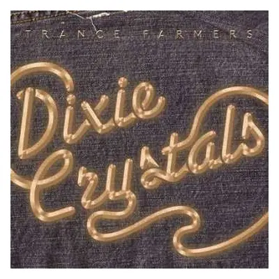 LP Trance Farmers: Dixie Crystals