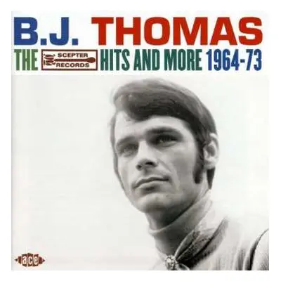 CD B.j. Thomas: The Scepter Hits And More 1964-1973