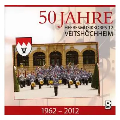 CD Heeresmusikkorps 12 Veitshöchheim: 50 Jahre-bayrische Heeresmärsche