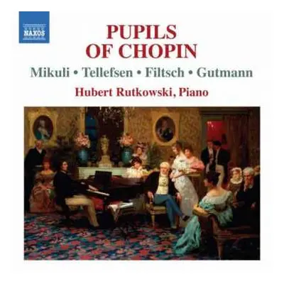 CD Karol Mikuli: Hubert Rutkowski - Pupils Of Chopin