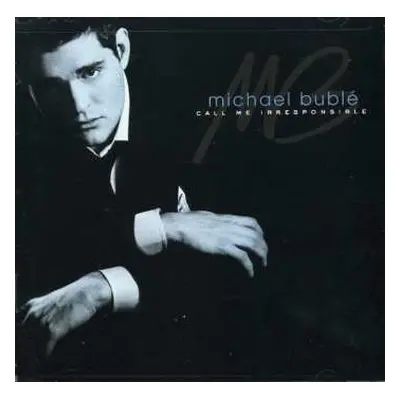 CD Michael Bublé: Call Me Irresponsible