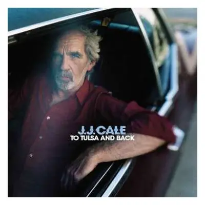 CD J.J. Cale: To Tulsa And Back