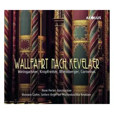 CD Rene/romano Giefe Perler: Die Orgel Der Marienbasilika Zu Kevelaer - "wallfahrt Nach Kevelaer