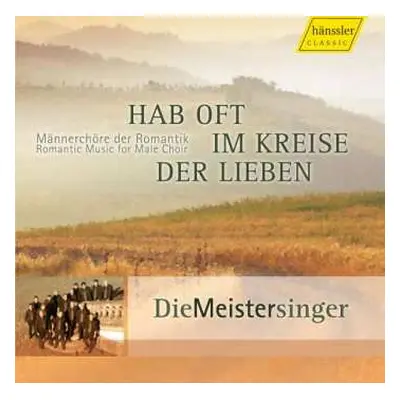 CD Friedrich Silcher: Die Meistersinger - Hab Oft Im Kreise Der Lieben