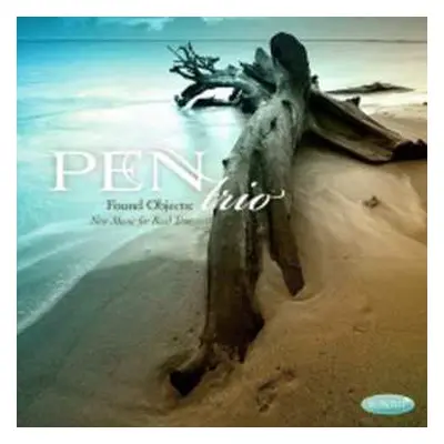 CD Pen Trio: Found Objects: Music For Reed Trio