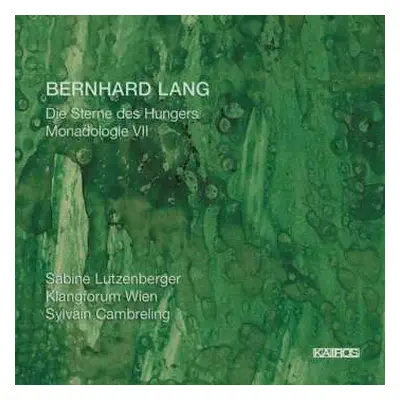 CD Bernhard Lang: Die Sterne Des Hungers / Monadologie VII