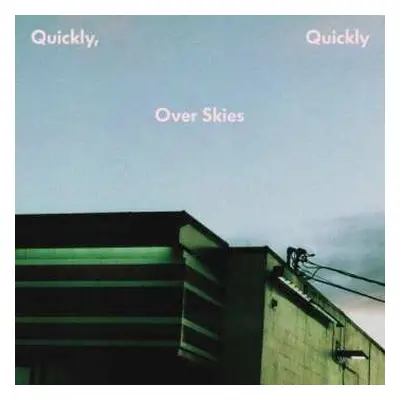 LP quickly, quickly: Over Skies