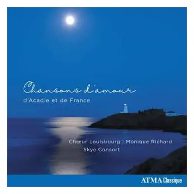 CD Choeur Louisbourg: Chansons D'Amour D'Acadie Et De France