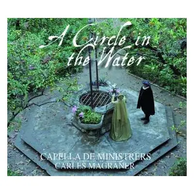 CD Capella De Ministrers: A Circle In The Water