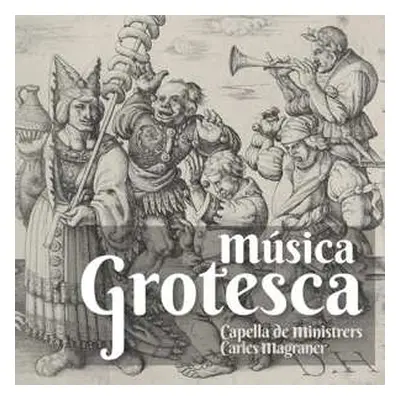 CD Various: Capella De Ministrers - Musica Grotesca (la Fascinante Deformidad)