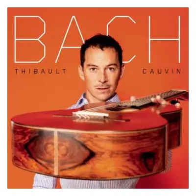 CD Johann Sebastian Bach: Thibault Cauvin - Bach