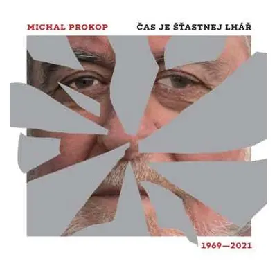 CD Michal Prokop: Čas Je šťastnej Lhář. Písně 1969-2021