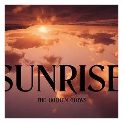 CD The Golden Glows: Sunrise