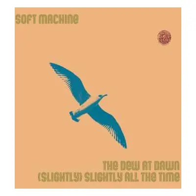 SP Soft Machine: The Dew At Dawn / (Slightly) Slightly All The Time LTD