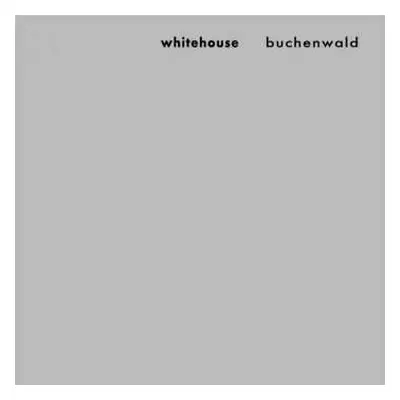 CD Whitehouse: Buchenwald