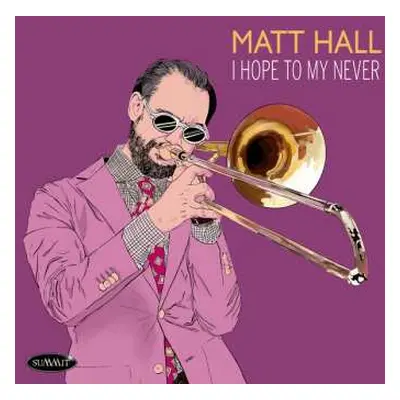 CD Matt Hall: I Hope To My Never