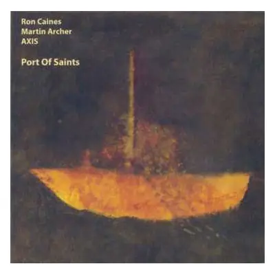 CD Ron Caines / Martin Archer Axis: Port Of Saints