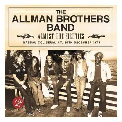 2CD The Allman Brothers Band: Almost The Eighties: Nassau Coliseum, NY, 30th December 1979