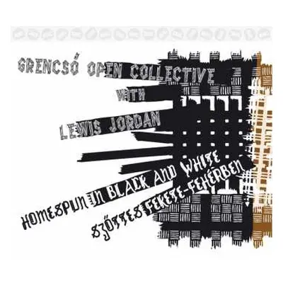 CD Grencsó Open Collective: Homespun In Black And White / Szőttes Fekete-Fehérben