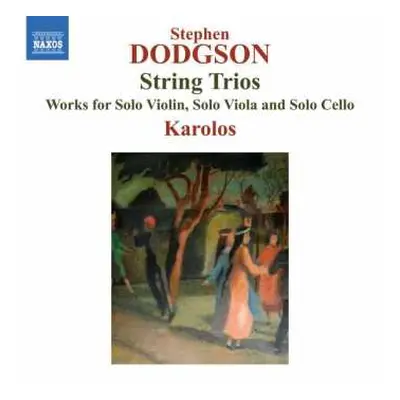 CD Stephen Dodgson: String Trios. Works For Solo Violin, Solo Viola And Solo Cello