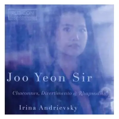 CD Joo Yeon Sir: Chaconnes, Divertimento & Rhapsodies