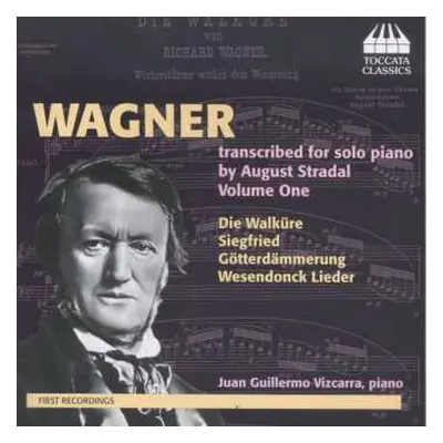 CD Richard Wagner: Wagner Transcribed For Solo Piano By August Stradal, Volume One