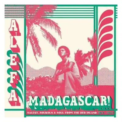 2LP Various: Alefa Madagascar ! Salegy, Soukous & Soul From The Red Island 1974-1984