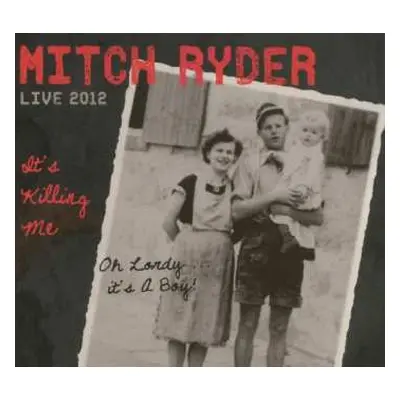 CD Mitch Ryder: Live 2012 It's Killing Me DIGI